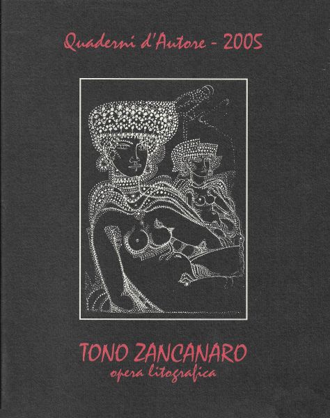 TONO ZANCANARO 1906-1985 opera litografica  Catalogo della mostra a cura del Comune di Rosolina, ricordando un cittadino onorario di Rosolina a vent'anni dalla scomparsa.
